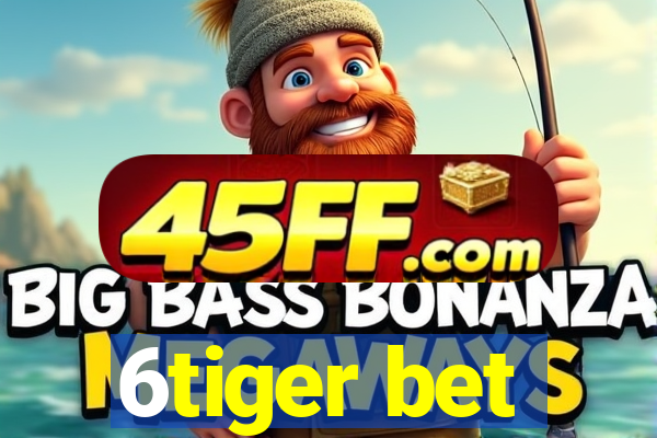 6tiger bet